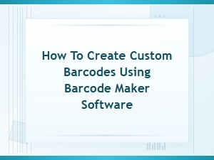 How to Create Custom Barcodes Using Barcode Maker Software – Step-by-Step Guide