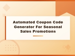 Automated Coupon Code Generator for Seasonal Sales Promotions
