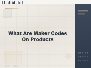 Understanding Maker Codes on Products: a Guide to Manufacturer Identification Codes