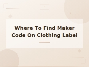 Where to Find Maker Code on Clothing Label