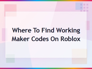 Where to Find Working Maker Codes on Roblox – Active Codes List 2024